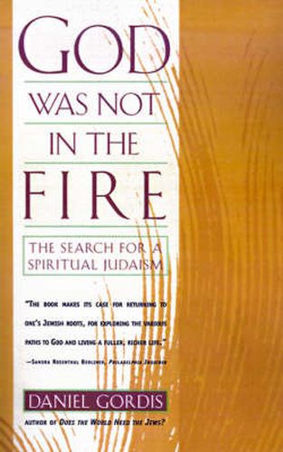 Cover image for God Was Not in the Fire: The Search for a Spiritual Judaism