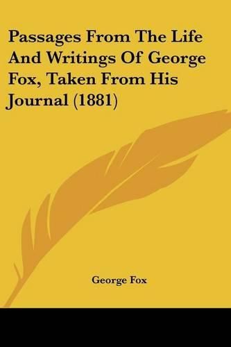 Cover image for Passages from the Life and Writings of George Fox, Taken from His Journal (1881)