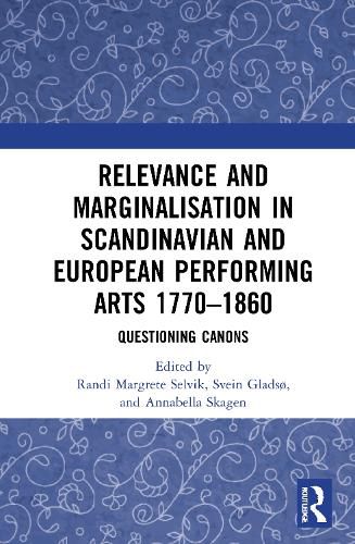 Cover image for Relevance and Marginalisation in Scandinavian and European Performing Arts: Questioning Canons