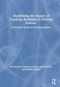 Cover image for Maximising the Impact of Teaching Assistants in Primary Schools: A Practical Guide for School Leaders