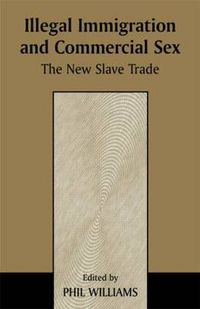 Cover image for Illegal Immigration and Commercial Sex: The New Slave Trade