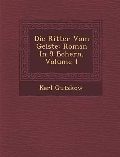 Cover image for Die Ritter Vom Geiste: Roman in 9 B Chern, Volume 1