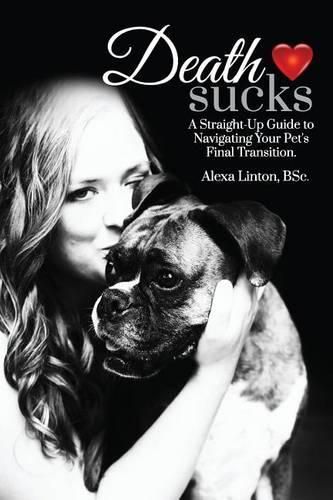 Cover image for Death Sucks: A Straight-Up Guide to Navigating Your Pet's Final Transition