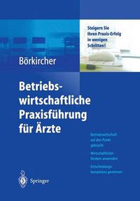 Cover image for Betriebswirtschaftliche Praxisfuhrung fur AErzte: Steigern Sie Ihren Praxis-Erfolg in wenigen Schritten