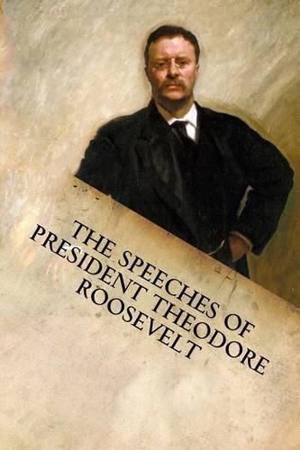 Cover image for The Speeches of President Theodore Roosevelt