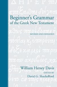 Cover image for Beginner's Grammar of the Greek New Testament: Revised, Edited, and Expanded by David G. Shackelford, Ph.D.