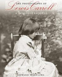 Cover image for The Photographs of Lewis Carroll: A Catalogue Raisonne