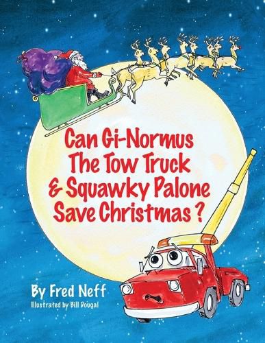 Can Gi-Normous the Tow Truck and Squawky Palone Save Christmas?