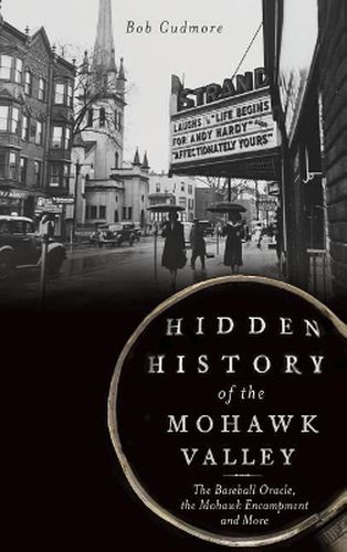Cover image for Hidden History of the Mohawk Valley: The Baseball Oracle, the Mohawk Encampment and More