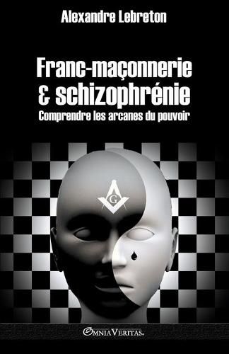 Cover image for Franc-maconnerie et schizophrenie: Comprendre les arcanes du pouvoir