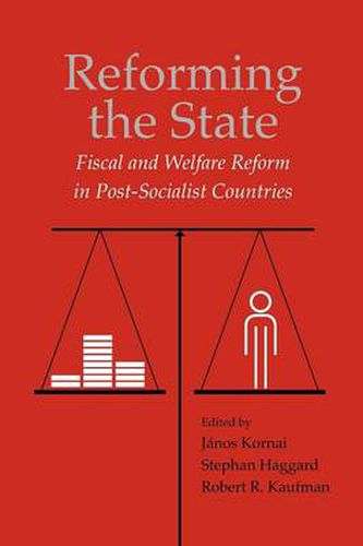 Cover image for Reforming the State: Fiscal and Welfare Reform in Post-Socialist Countries