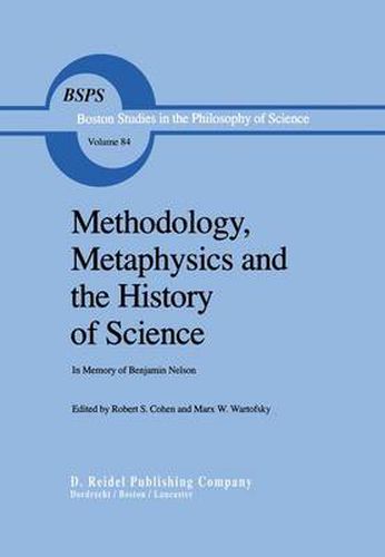 Methodology, Metaphysics and the History of Science: In Memory of Benjamin Nelson