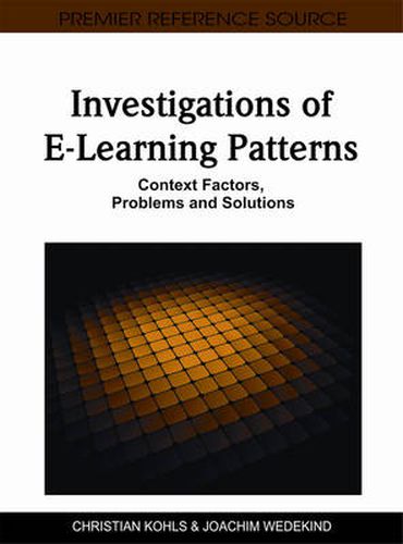 Cover image for Investigations of E-Learning Patterns: Context Factors, Problems and Solutions