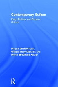 Cover image for Contemporary Sufism: Piety, Politics, and Popular Culture