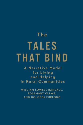 Cover image for The Tales that Bind: A Narrative Model for Living and Helping in Rural Communities