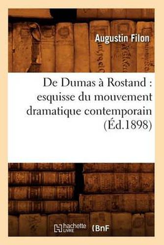 Cover image for de Dumas A Rostand: Esquisse Du Mouvement Dramatique Contemporain (Ed.1898)
