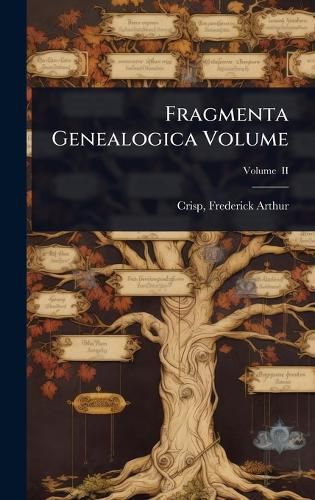 Cover image for Fragmenta Genealogica Volume