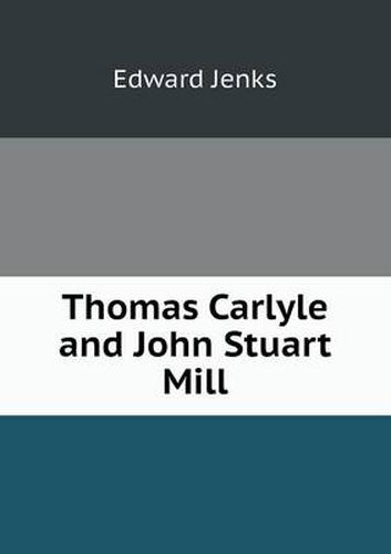 Thomas Carlyle and John Stuart Mill