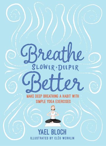 Cover image for Breathe Slower, Deeper, Better