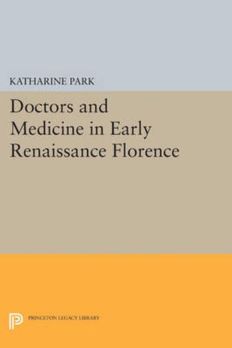 Cover image for Doctors and Medicine in Early Renaissance Florence