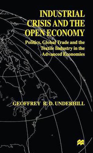 Cover image for Industrial Crisis and the Open Economy: Politics, Global Trade and the Textile Industry in the Advanced Economies