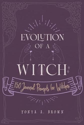 Cover image for Evolution of a Witch: 150 Journal Prompts for Witches