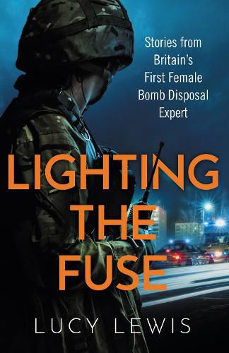 Cover image for Lighting the Fuse: Stories from Britain's first female bomb disposal expert