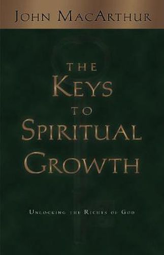 Cover image for The Keys to Spiritual Growth: Unlocking the Riches of God