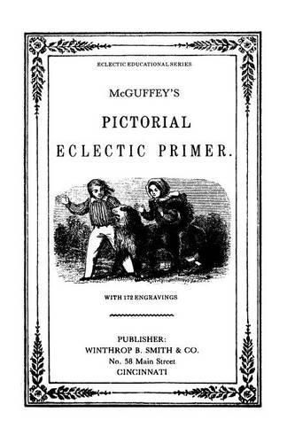 Cover image for McGuffy's Eclectic Primer with Pictorial Illustrations (Newly Revised Edition)