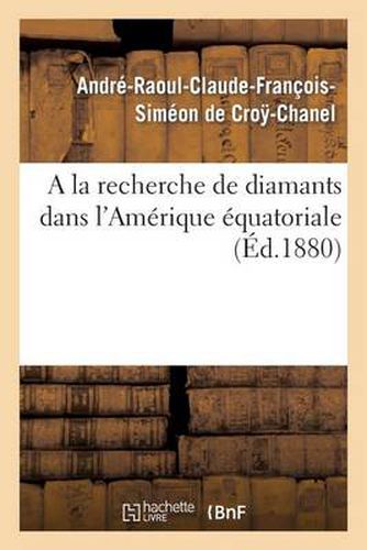Cover image for a la Recherche de Diamants Dans l'Amerique Equatoriale