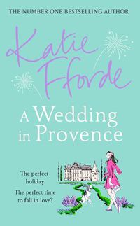 Cover image for A Wedding in Provence: From the #1 bestselling author of uplifting feel-good fiction