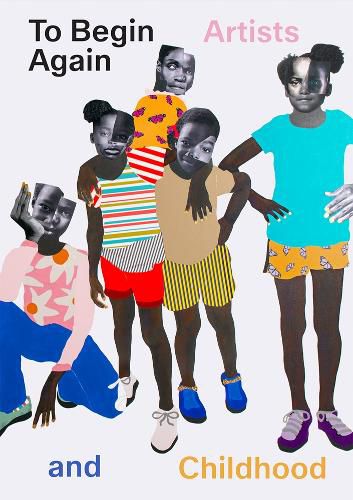 Cover image for To Begin Again: Artists and Childhood