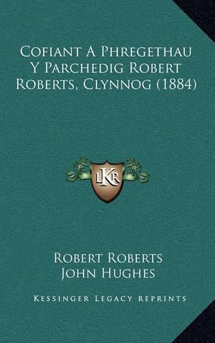 Cofiant a Phregethau y Parchedig Robert Roberts, Clynnog (1884)