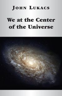 Cover image for We at the Center of the Universe