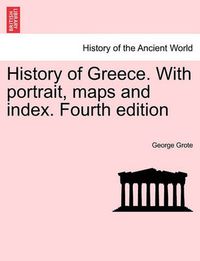 Cover image for History of Greece. With portrait, maps and index. Vol X, Fourth edition