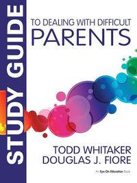 Cover image for Study Guide to Dealing with Difficult Parents