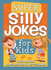 Cover image for Super Silly Jokes for Kids: Good, Clean Jokes, Riddles, and Puns