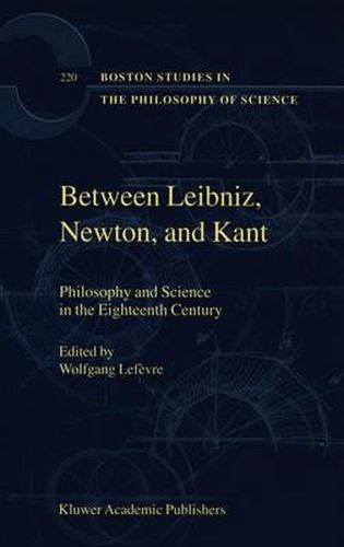 Cover image for Between Leibniz, Newton, and Kant: Philosophy and Science in the Eighteenth Century