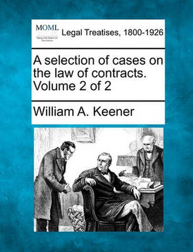 Cover image for A Selection of Cases on the Law of Contracts. Volume 2 of 2