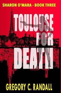 Cover image for Toulouse For Death: Book Three in the Sharon O'Mara Chronicles