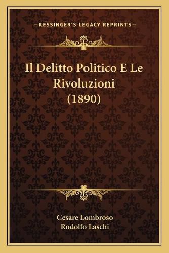 Cover image for Il Delitto Politico E Le Rivoluzioni (1890)