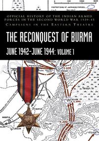 Cover image for THE RECONQUEST OF BURMA June 1942-June 1944