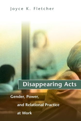 Disappearing Acts: Gender, Power and Relational Practice at Work