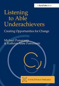 Cover image for Listening to Able Underachievers: Creating Opportunities for Change