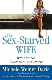 Cover image for Sex-Starved Wife: What to Do When He's Lost Desire