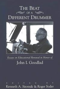 Cover image for The Beat of a Different Drummer: Essays on Educational Renewal in Honor of John I. Goodlad