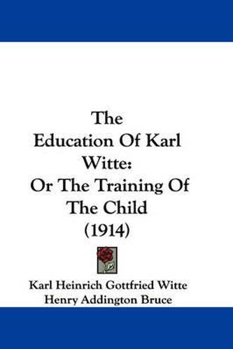 Cover image for The Education of Karl Witte: Or the Training of the Child (1914)
