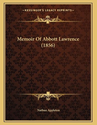 Cover image for Memoir of Abbott Lawrence (1856)