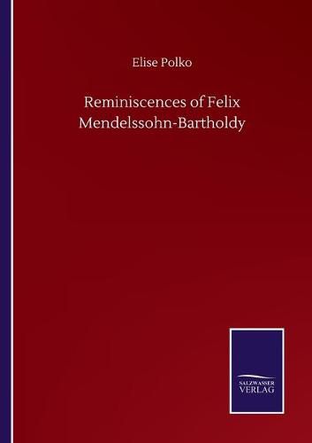 Cover image for Reminiscences of Felix Mendelssohn-Bartholdy