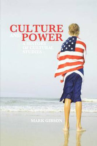 Cover image for Culture and Power: A History of Cultural Studies